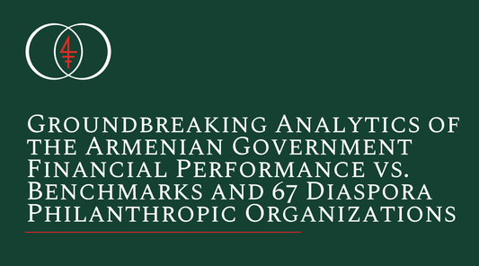 GROUNDBREAKING ANALYTICS OF THE ARMENIAN GOVERNMENT FINANCIAL PERFORMANCE VS. BENCHMARKS AND 67 DIASPORA PHILANTHROPIC ORGANIZATIONS